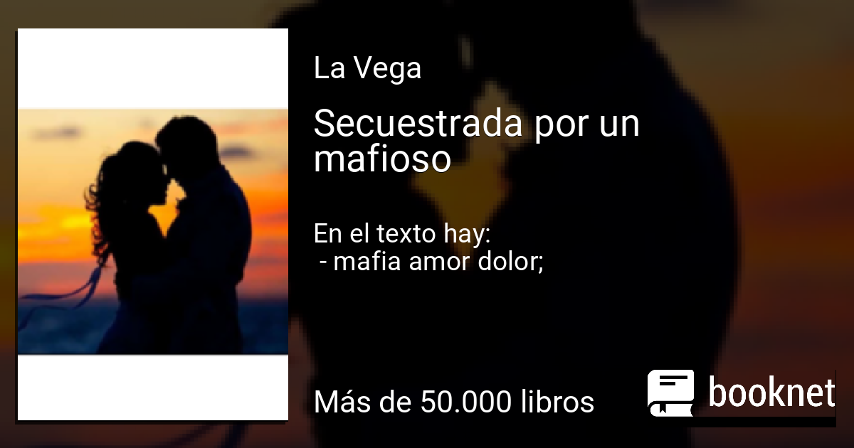 Esta Saliendo Con Un Mafioso Secuestrada por un mafioso Leer libros online en Booknet