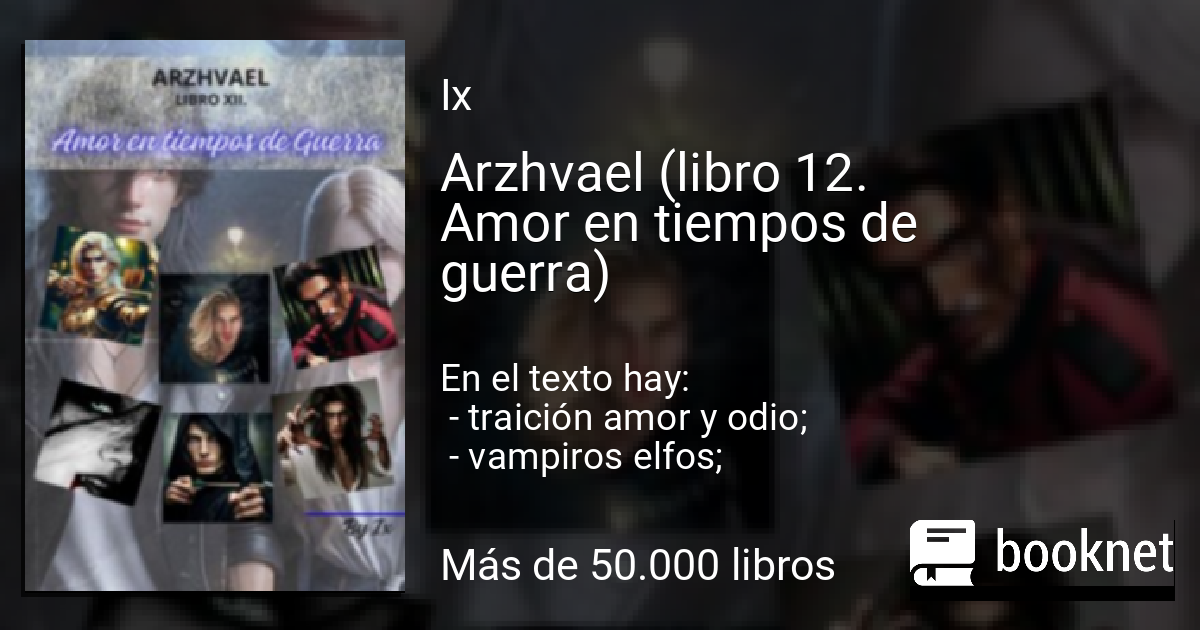 Arzhvael (libro 12. Amor en tiempos de guerra) leer libro en línea en ...