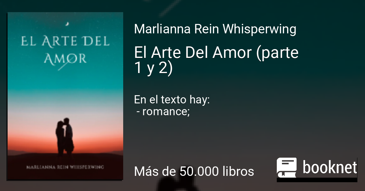 El Arte Del Amor (parte 1 y 2) leer libro en línea en Booknet
