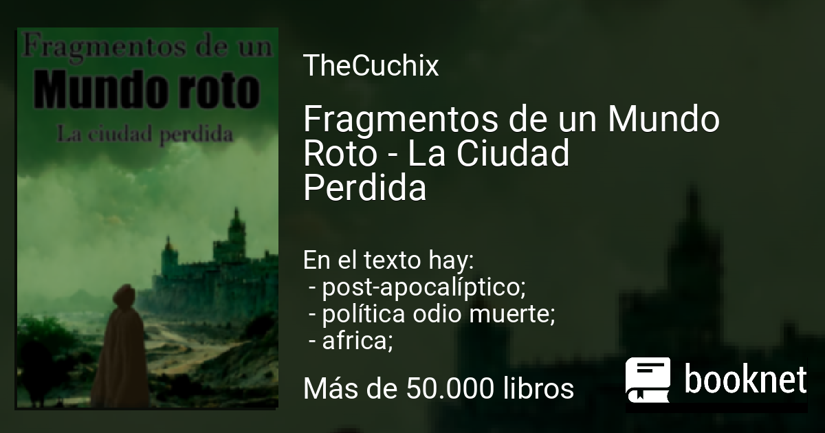 Fragmentos de un Mundo Roto - La Ciudad Perdida leer libro en línea en ...