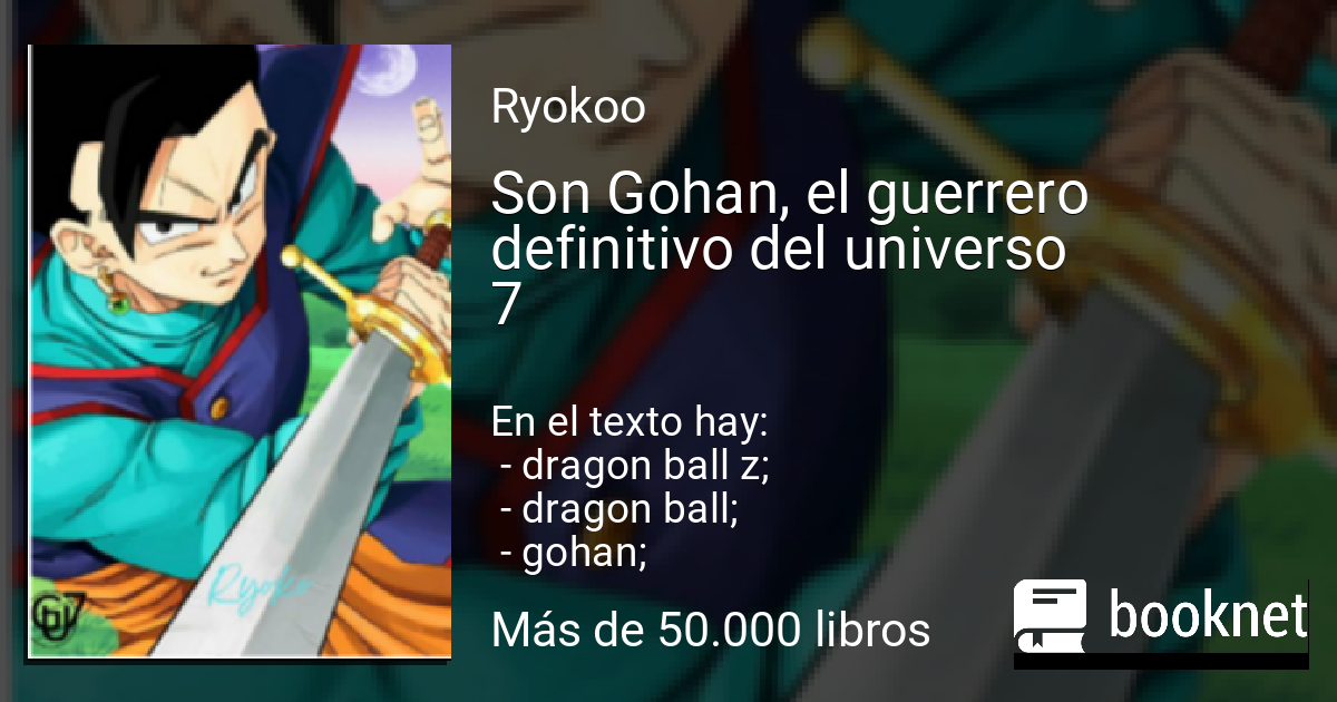 Son Gohan, el guerrero definitivo del universo 7 leer libro en línea en ...